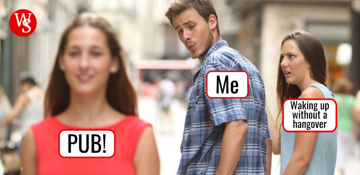 Distracted Boyfriend meme in which the boyfriend ('Me') is walking with 'waking up without a hangover' but he is distracted by 'PUB!'.